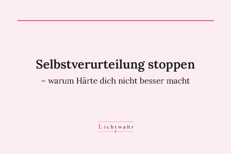 Selbstverurteilung stoppen