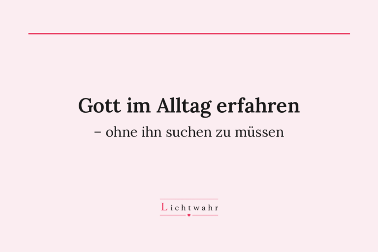 Blogbeitrag: Gott im Alltag erfahren